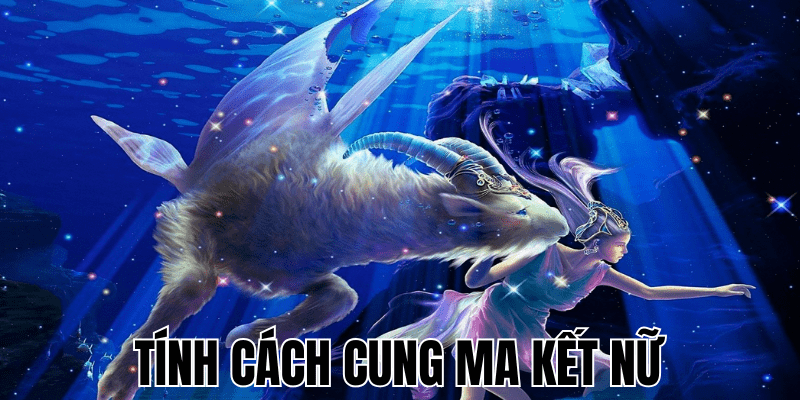 Tính Cách Cung Ma Kết Nữ