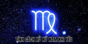 Tính cách xử nữ nam khi yêu